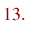 13