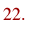 22