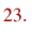 23