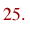 25