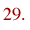 29