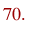 70