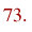 73