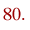 80