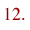 12