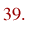 39