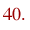 40