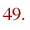 49