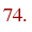 74