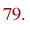 79